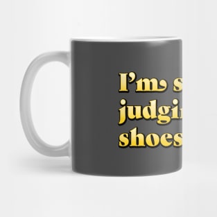 Silently Judging Your Shoes Mug